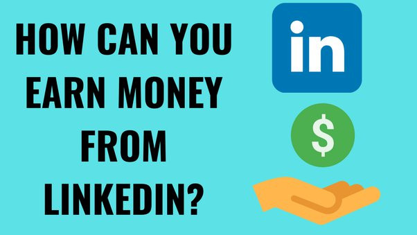 How to make money with LinkedIn?
